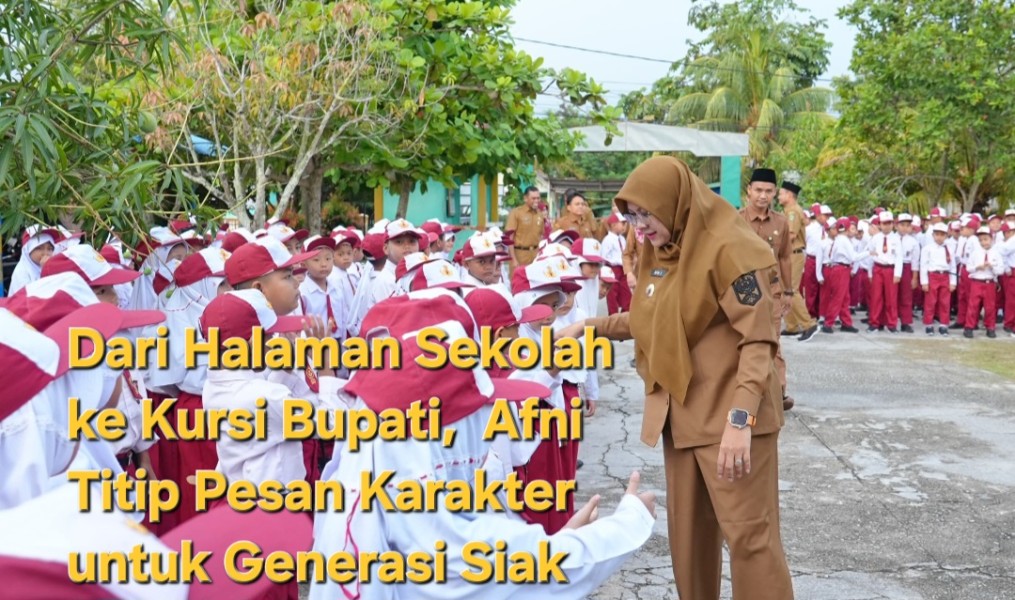 Dari Halaman Sekolah ke Kursi Bupati,  Afni Titip Pesan Karakter untuk Generasi Siak