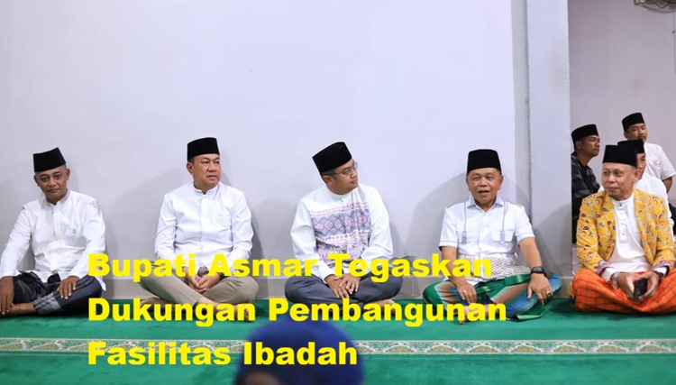 Bupati Asmar Tegaskan Dukungan Pembangunan Fasilitas Ibadah