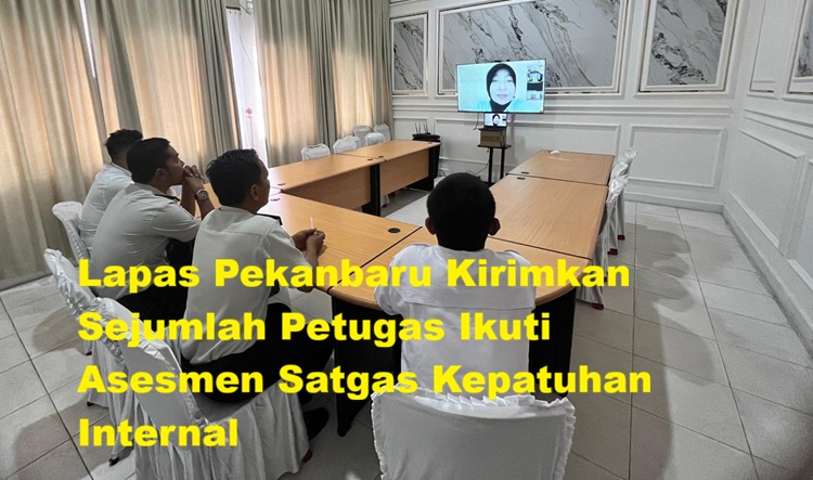 Perkuat Integritas dan Pengawasan, Lapas Pekanbaru Kirimkan Sejumlah Petugas Ikuti Asesmen Satgas Kepatuhan Internal