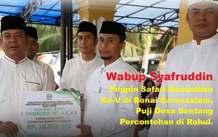Wabup Syafruddin Pimpin Safari Ramadhan Ke-V di Bonai Darussalam, Puji Desa Sontang Percontohan di Rohul