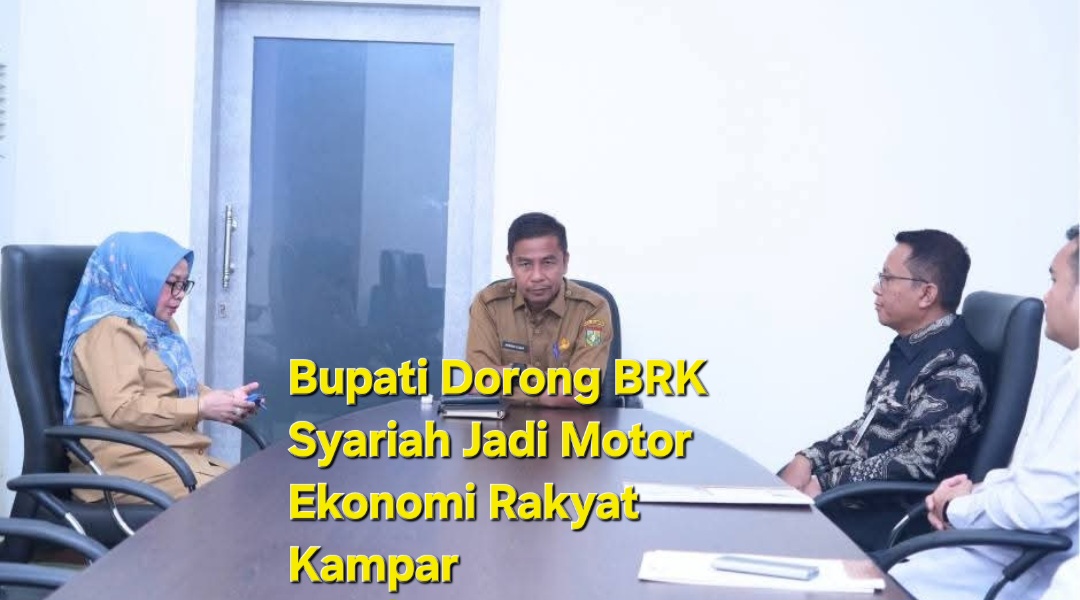Bupati Dorong BRK Syariah Jadi Motor Ekonomi Rakyat Kampar, UMKM Hingga Ekosistem Ekonomi Syariah Jadi Fokus Sinergi
