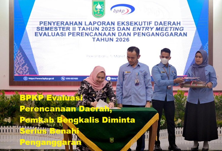 BPKP Evaluasi Perencanaan Daerah, Pemkab Bengkalis Diminta Serius Benahi Penganggaran