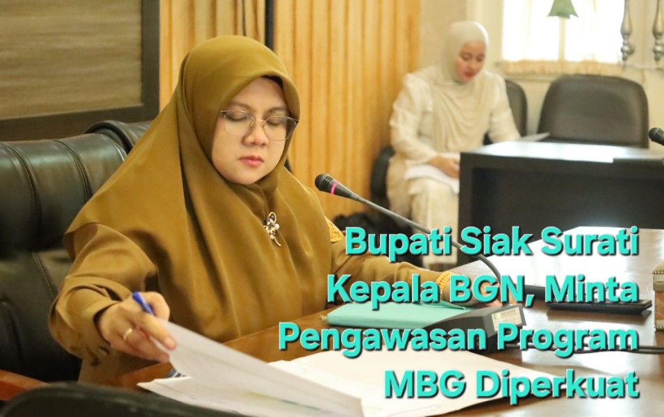 Bupati Siak Surati Kepala BGN, Minta Pengawasan Program MBG Diperkuat