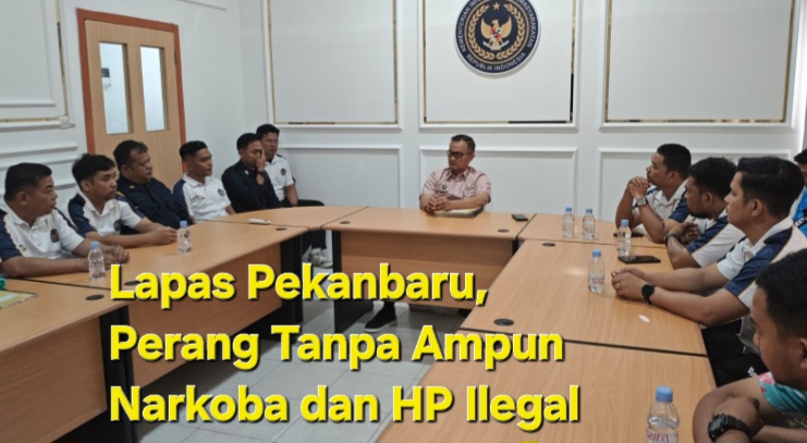 Lapas Pekanbaru, Perang Tanpa Ampun  Narkoba dan HP Illegal