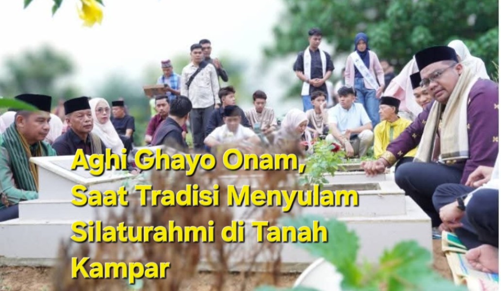 Aghi Ghayo Onam, Saat Tradisi Menyulam Silaturahmi di Tanah Kampar
