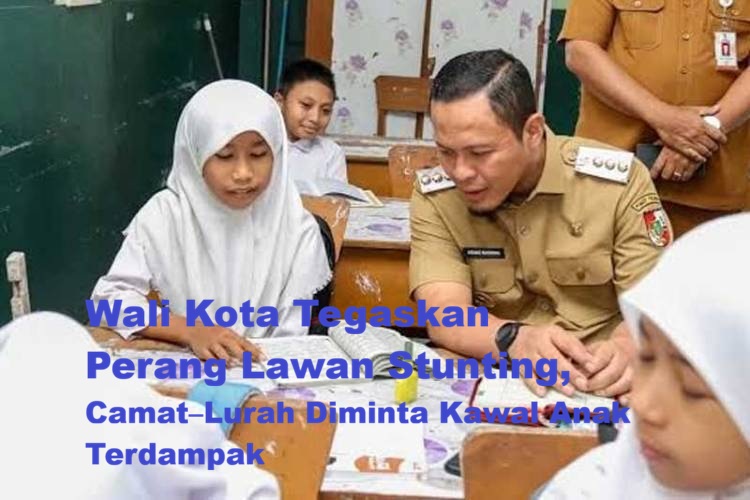 Wali Kota Tegaskan Perang Lawan Stunting, Camat–Lurah Diminta Kawal Anak Terdampak