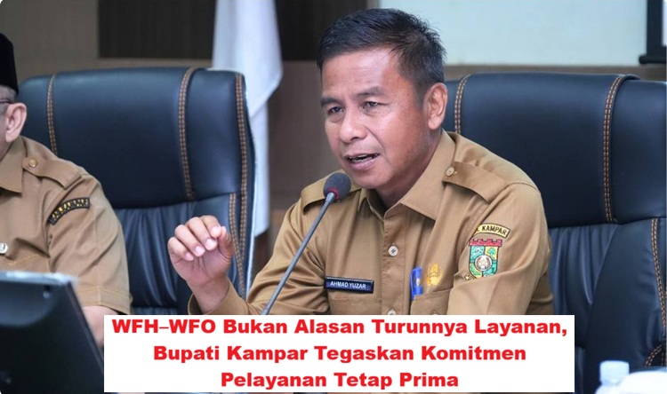 WFH–WFO Bukan Alasan Turunnya Layanan, Bupati Kampar Tegaskan Komitmen Pelayanan Tetap Prima